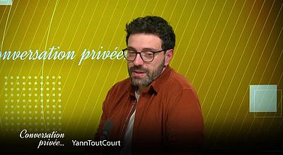 video | Conversation privée avec Yannntoutcourt