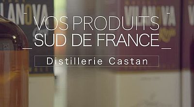 Vos produits Sud de France: la Distillerie Castan